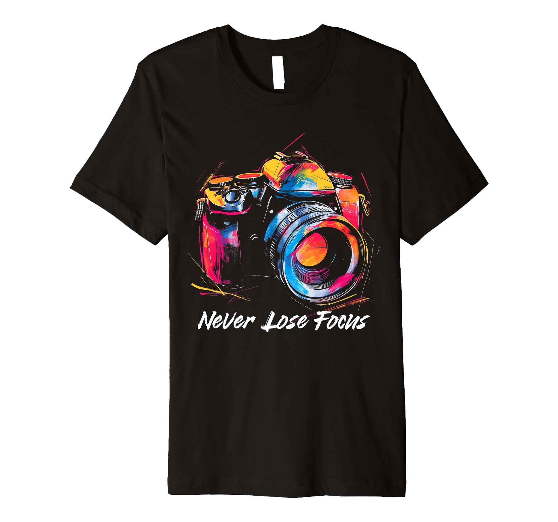 Photographer Never Lose Focus T-Shirt - Fun Novelty Design for Adults - T-Shirt, Sweatshirt, Hoodie