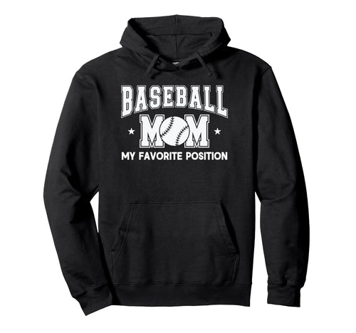 Baseball Mom My Favorite Position Game Hoodie - Trendy Graphic Men Women - T-Shirt, Sweatshirt, Hoodie