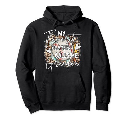 My Favorite Player Calls Me Grandma Hoodie - Casual Everyday Wear Unisex - T-Shirt, Sweatshirt, Hoodie