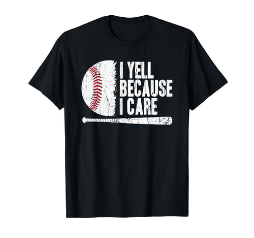 I Yell Because I Care Baseball Gameday T-Shirt - Graphic Print for Adults - T-Shirt, Sweatshirt, Hoodie