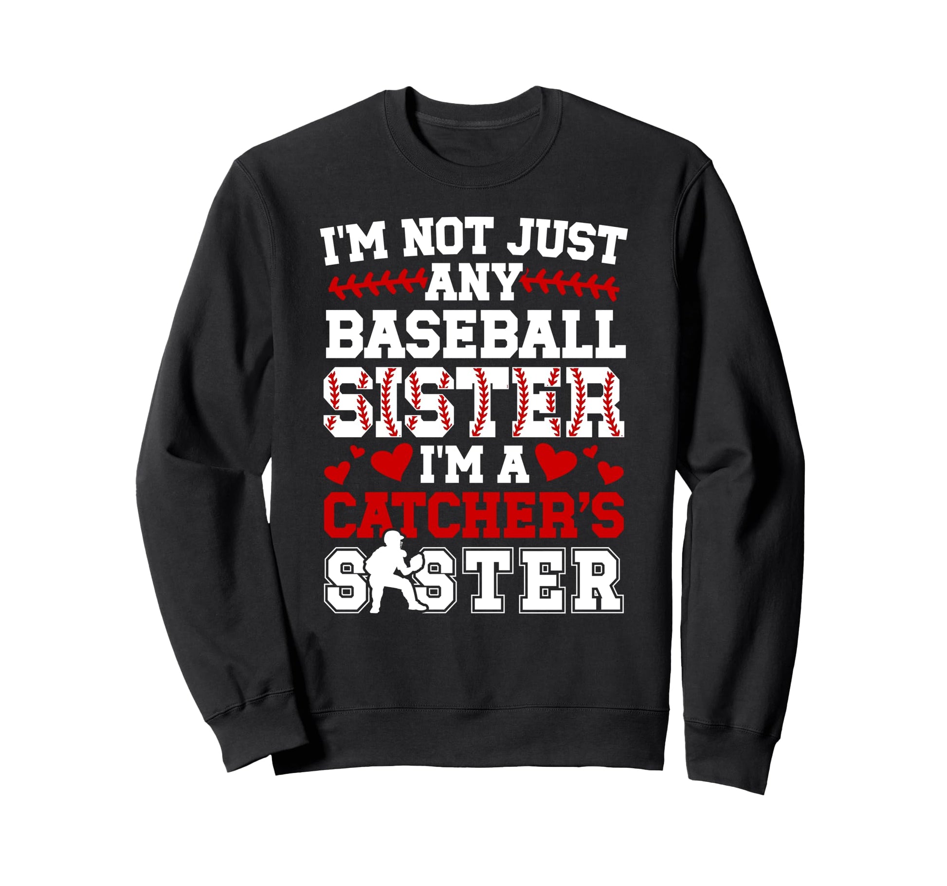 Im Baseball Catcher Sister Sweatshirt - Casual Everyday Wear for Adults - T-Shirt, Sweatshirt, Hoodie