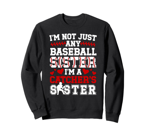 Im Baseball Catcher Sister Sweatshirt - Casual Everyday Wear for Adults - T-Shirt, Sweatshirt, Hoodie