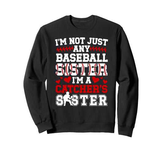 Im Baseball Catcher Sister Sweatshirt - Casual Everyday Wear for Adults - T-Shirt, Sweatshirt, Hoodie