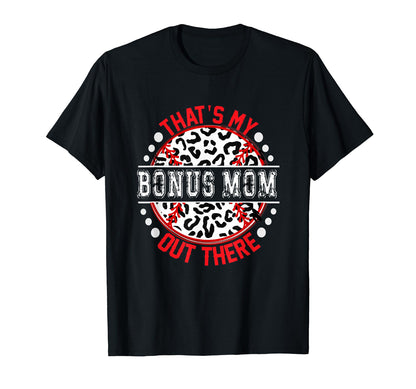 Thats My Bonus Mom Out There Baseball T-Shirt - Graphic Print Men Women - T-Shirt, Sweatshirt, Hoodie