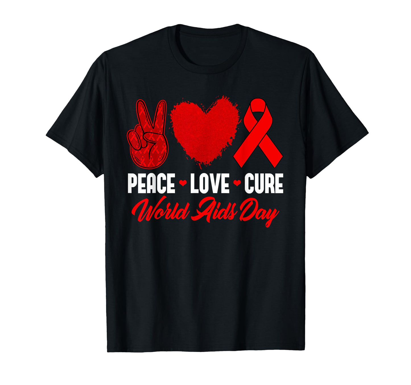 Peace Love Cure World Hiv Aids Day T-Shirt - Casual Everyday Wear Unisex - T-Shirt, Sweatshirt, Hoodie