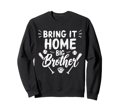 Bring It Home Big Brother Baseball Sweatshirt - Streetwear Style for Adults - T-Shirt, Sweatshirt, Hoodie