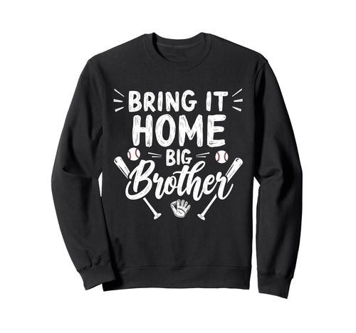 Bring It Home Big Brother Baseball Sweatshirt - Streetwear Style for Adults - T-Shirt, Sweatshirt, Hoodie