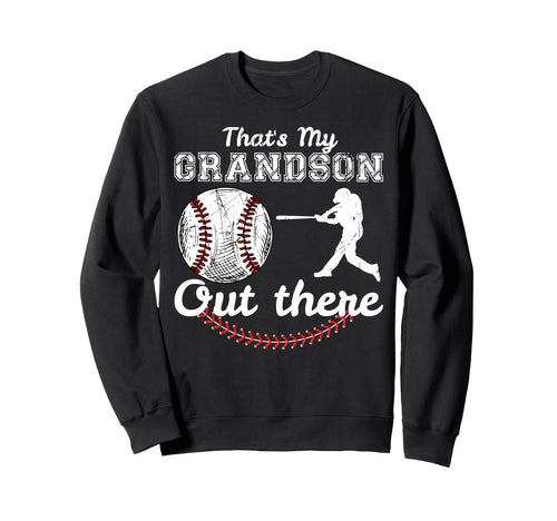Thats My Grandson Out There Funny Sweatshirt - Fun Novelty Design Unisex - T-Shirt, Sweatshirt, Hoodie
