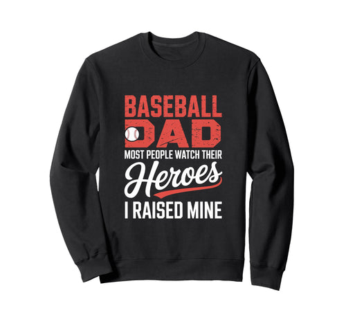 Baseball Dad Most People Watch Sweatshirt - Casual Everyday Wear Unisex - T-Shirt, Sweatshirt, Hoodie