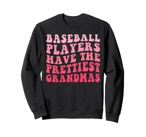 Baseball Players Have Prettiest Sweatshirt - Casual Everyday Wear Unisex - T-Shirt, Sweatshirt, Hoodie