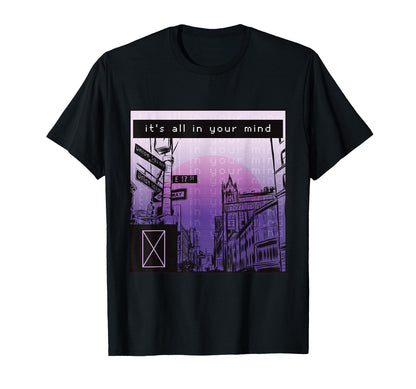 Its All Your Mind Aesthetic Emotional T-Shirt - Novelty Apparel Unisex - T-Shirt, Sweatshirt, Hoodie