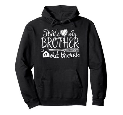 Thats My Brother Out There 7 Hoodie - Fun Novelty Design for Adults - T-Shirt, Sweatshirt, Hoodie