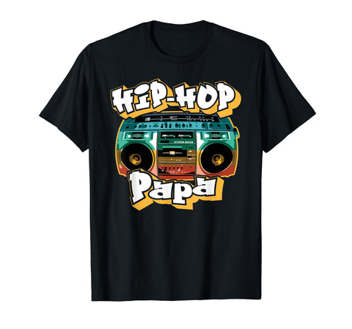 Hip Hop Papa Old School 80S 90S Boombox T-Shirt - Graphic Print Unisex - T-Shirt, Sweatshirt, Hoodie