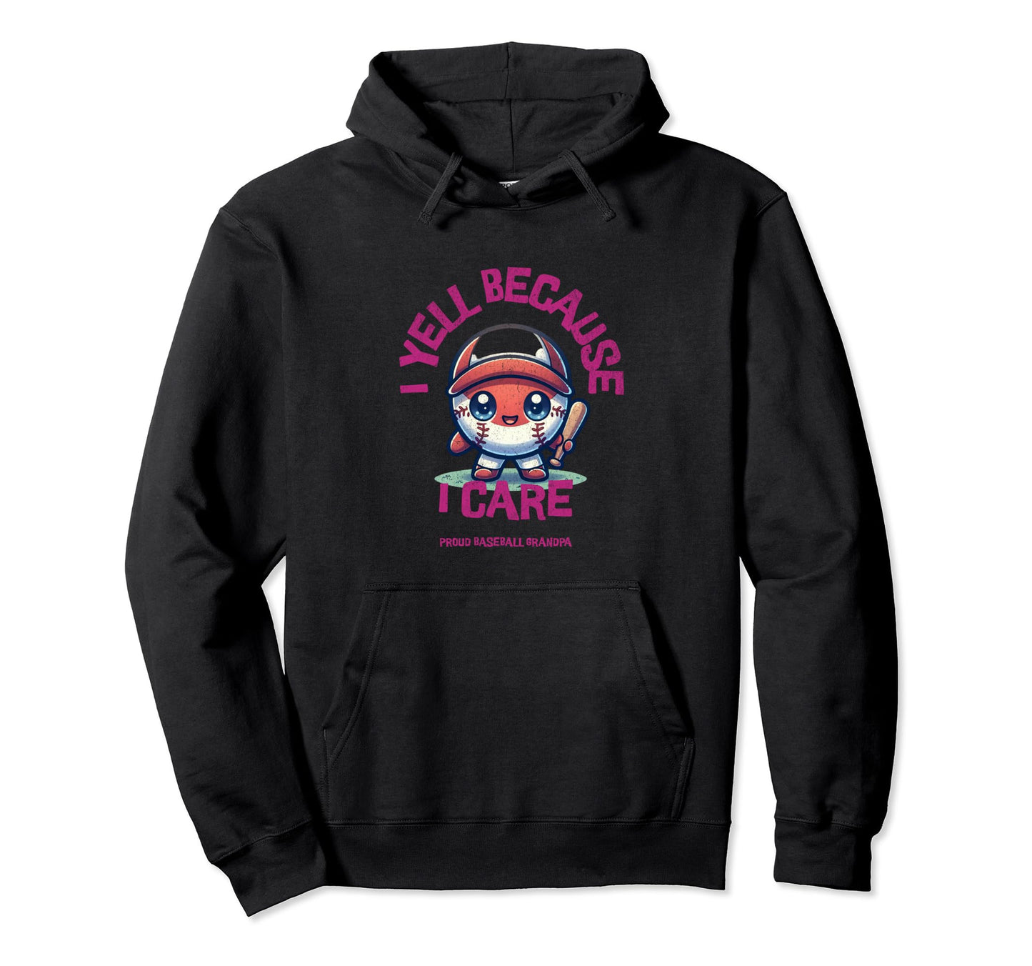 I Yell Because I Care Baseball Grandpa Hoodie - Custom Art Print for Adults - T-Shirt, Sweatshirt, Hoodie