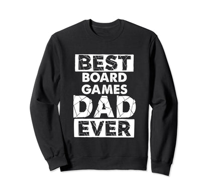 Funny Board Games Dad Best Board Sweatshirt - Custom Art Print Unisex - T-Shirt, Sweatshirt, Hoodie