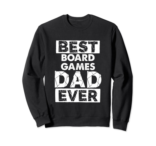 Funny Board Games Dad Best Board Sweatshirt - Custom Art Print Unisex - T-Shirt, Sweatshirt, Hoodie