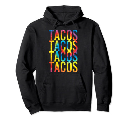 Tacos Tie Dye Taco Tuesday Mexican Hoodie - Aesthetic Graphic Unisex - T-Shirt, Sweatshirt, Hoodie