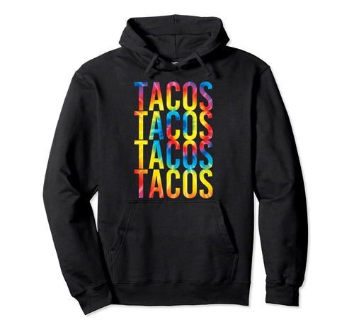 Tacos Tie Dye Taco Tuesday Mexican Hoodie - Aesthetic Graphic Unisex - T-Shirt, Sweatshirt, Hoodie