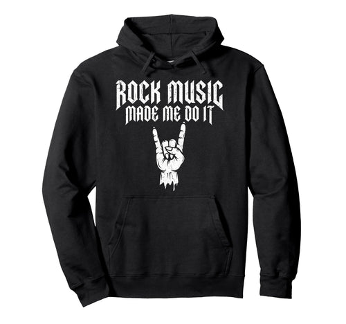 Rock Music Made Me Do It Rock N Roll Hoodie - Casual Everyday Wear Unisex - T-Shirt, Sweatshirt, Hoodie