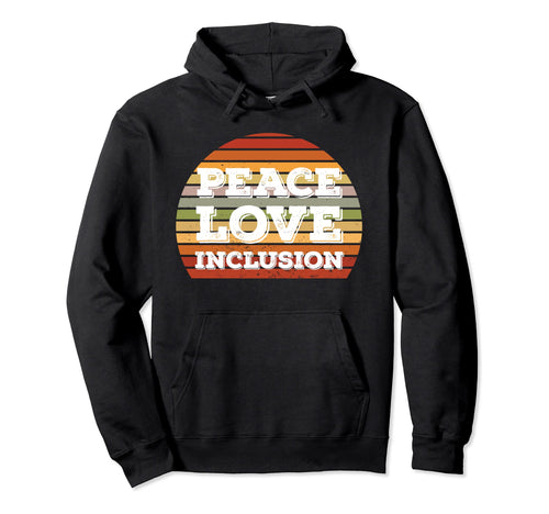 Peace Love Inclusion Peace Lovers Hoodie - Graphic Print Men Women - T-Shirt, Sweatshirt, Hoodie