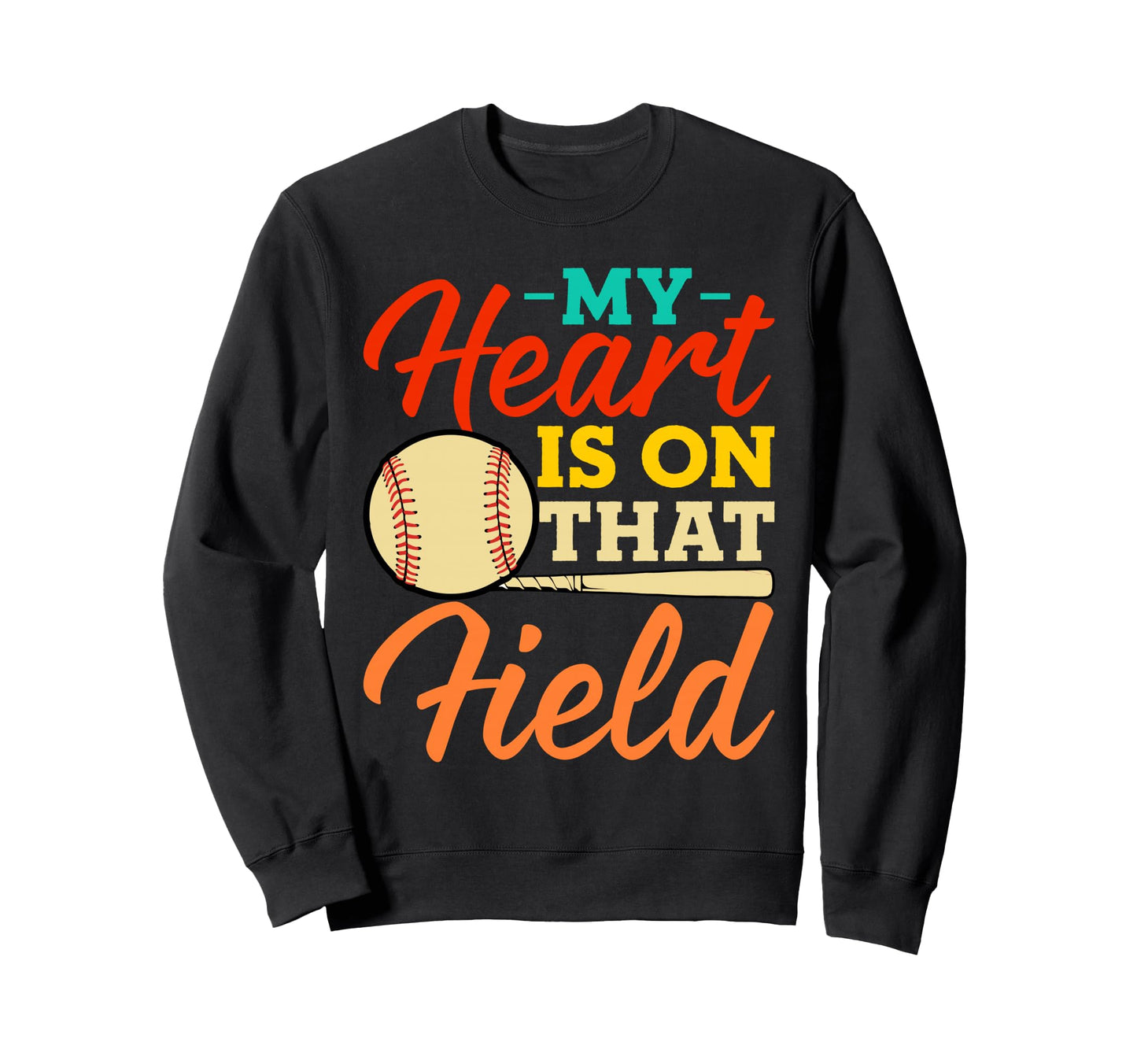 My Heart Is That Field Baseball Mom Sweatshirt - Novelty Apparel Men Women - T-Shirt, Sweatshirt, Hoodie
