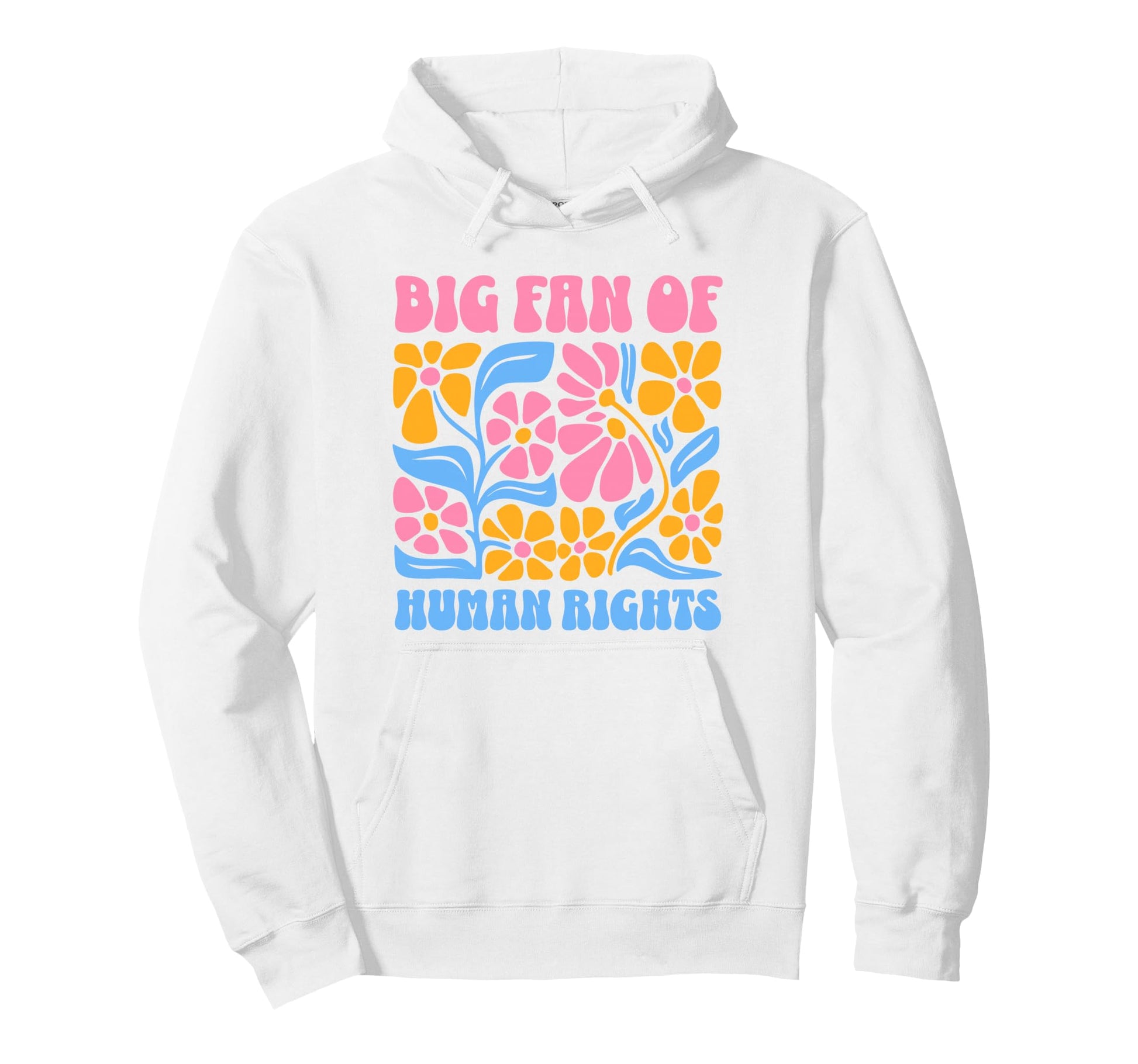 Big Fan Human Rights Groovy Floral Boho Hoodie - Unique Graphic Men Women - T-Shirt, Sweatshirt, Hoodie