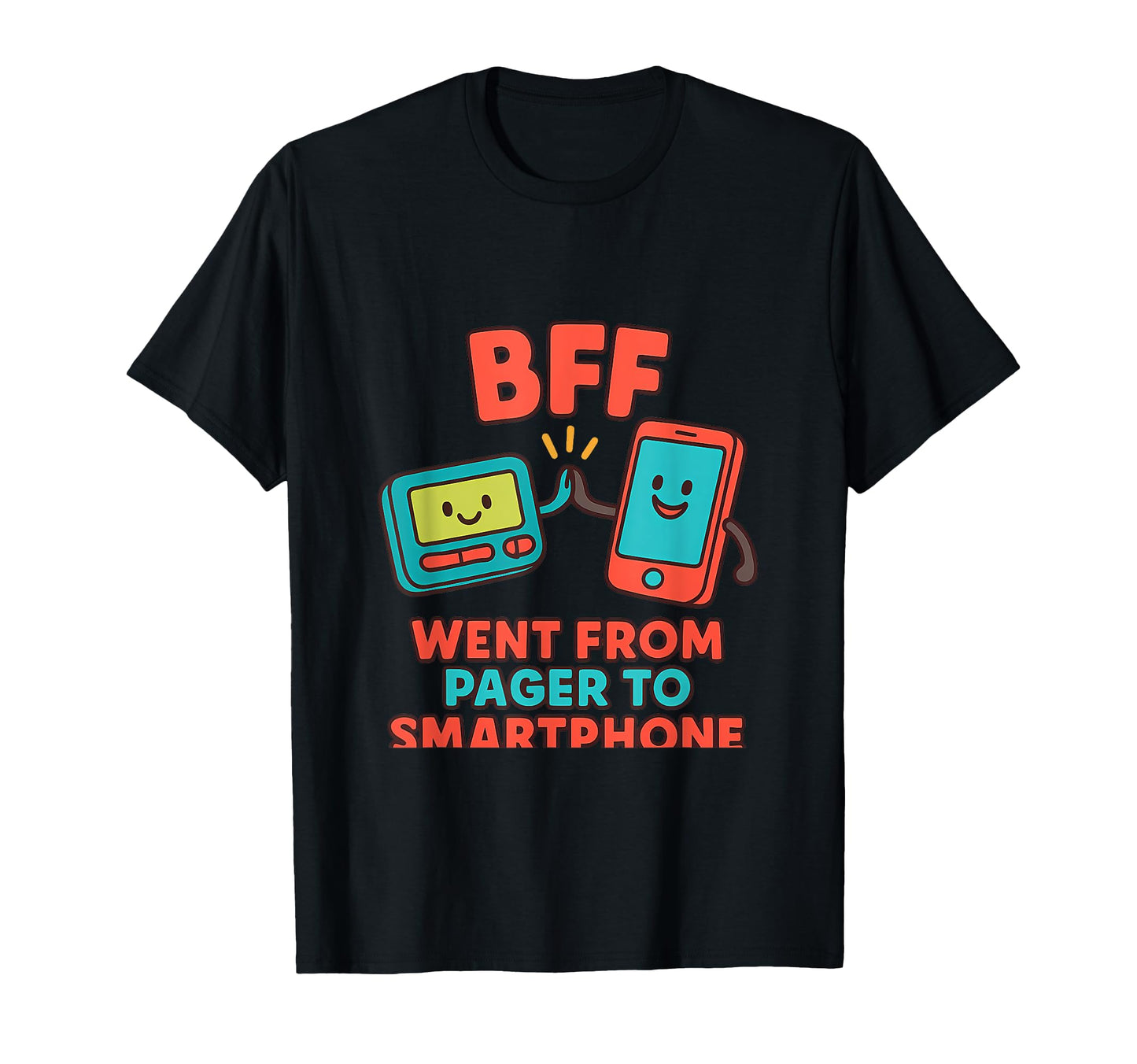 Bff Pager To Smartphone 90S Y2K T-Shirt - Fun Novelty Design Men Women - T-Shirt, Sweatshirt, Hoodie