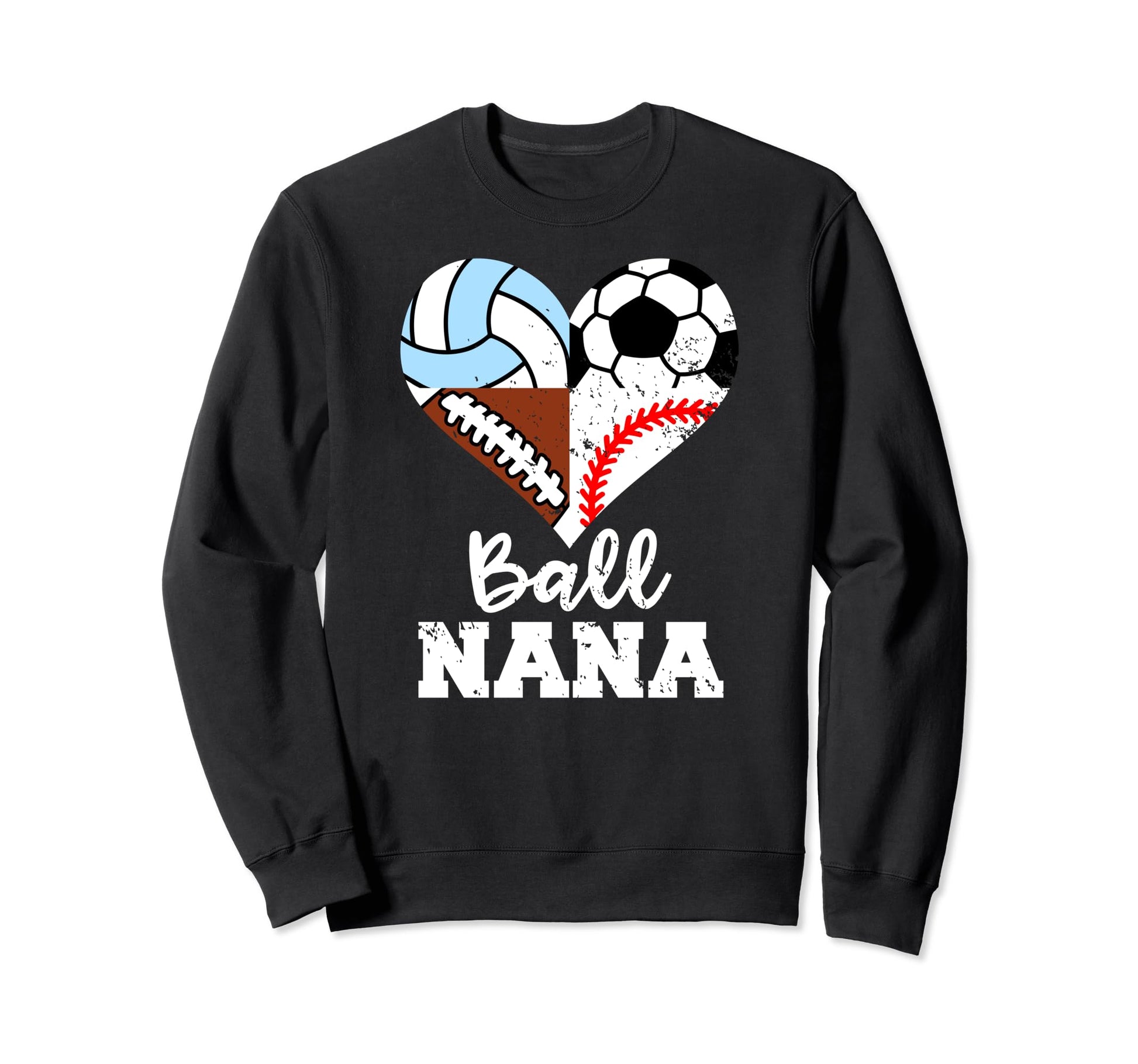 Ball Nana Funny Soccer Football Sweatshirt - Fun Novelty Design Men Women - T-Shirt, Sweatshirt, Hoodie