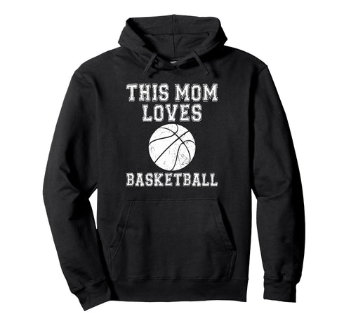 This Mom Loves Basketball Game Day Sports Hoodie - Streetwear Style Unisex - T-Shirt, Sweatshirt, Hoodie