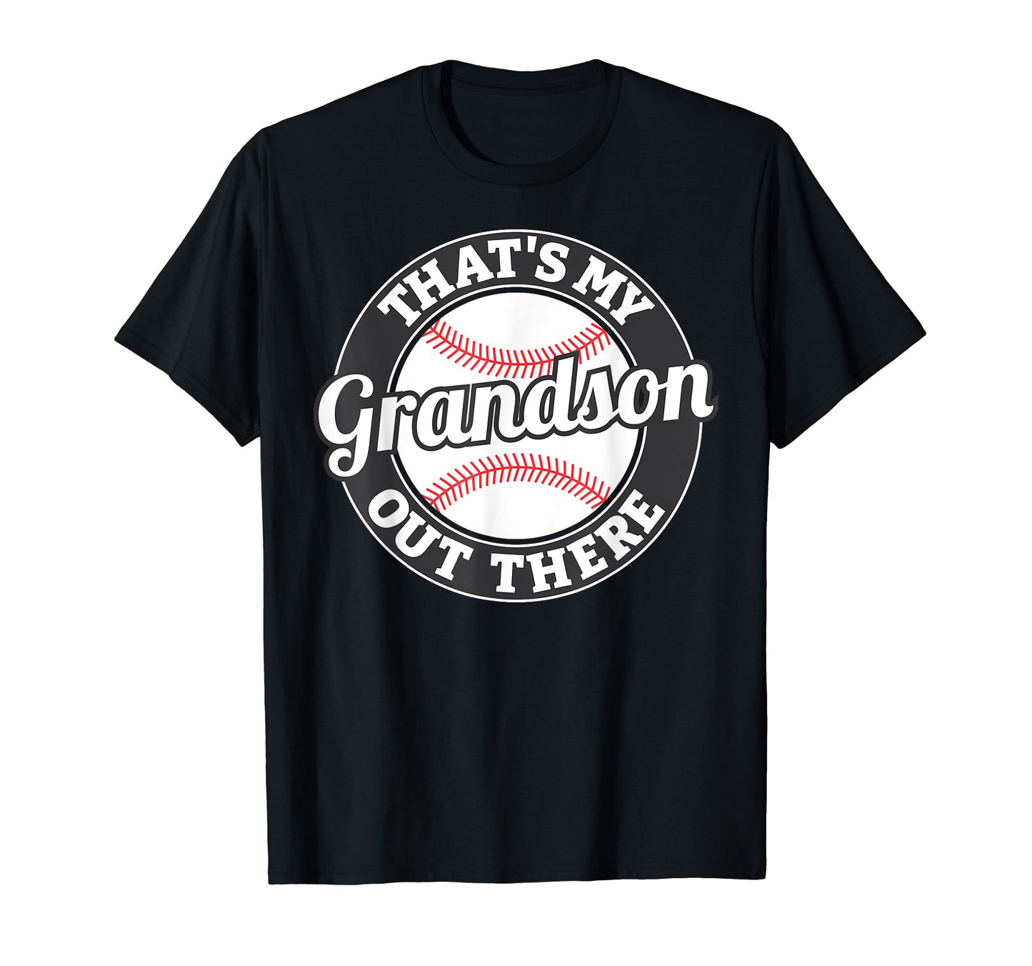 Thats My Grandson Out There Baseball T-Shirt - Fun Novelty Design Unisex - T-Shirt, Sweatshirt, Hoodie