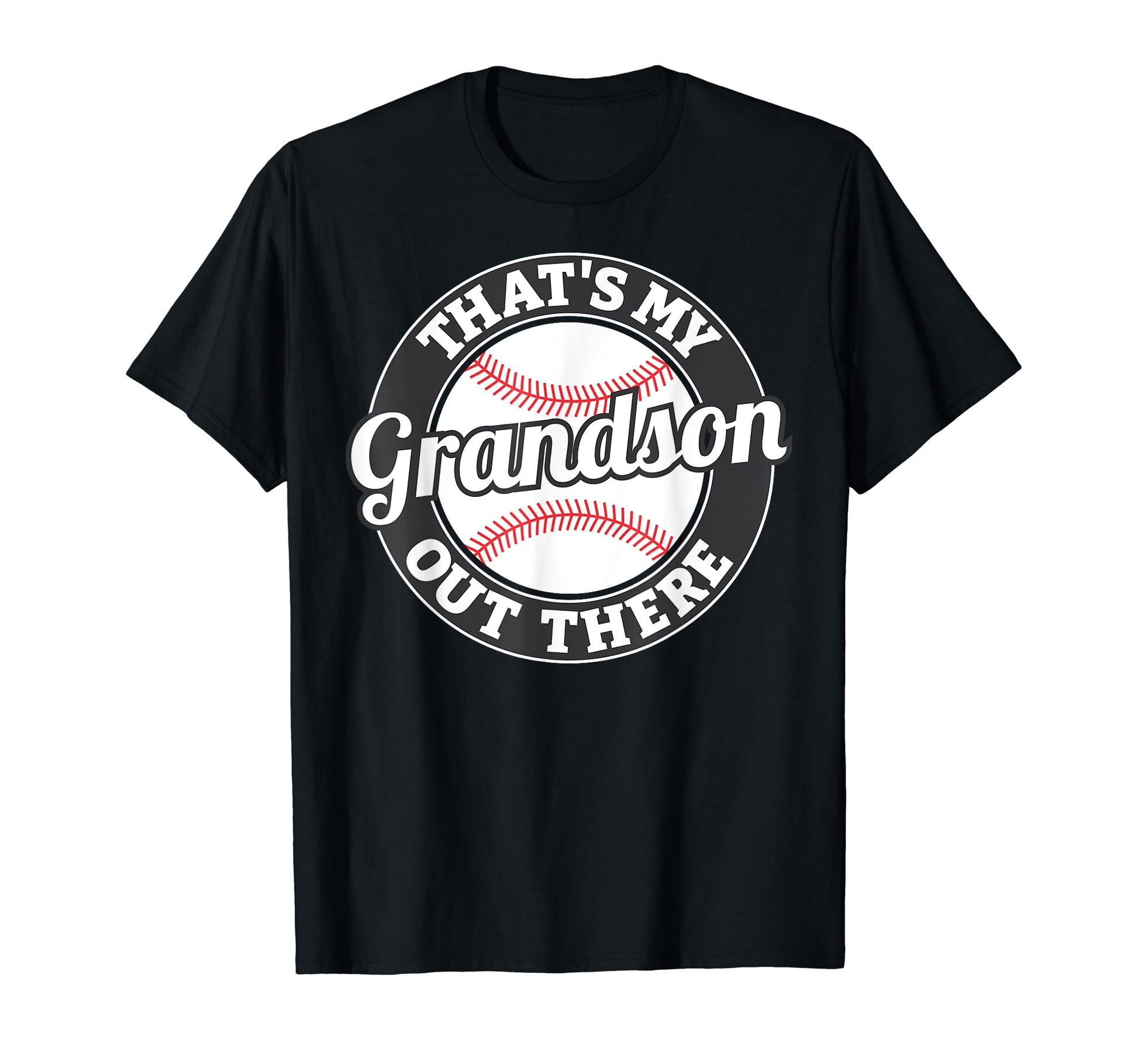 Thats My Grandson Out There Baseball T-Shirt - Fun Novelty Design Unisex - T-Shirt, Sweatshirt, Hoodie