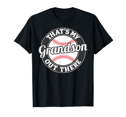 Thats My Grandson Out There Baseball T-Shirt - Fun Novelty Design Unisex - T-Shirt, Sweatshirt, Hoodie