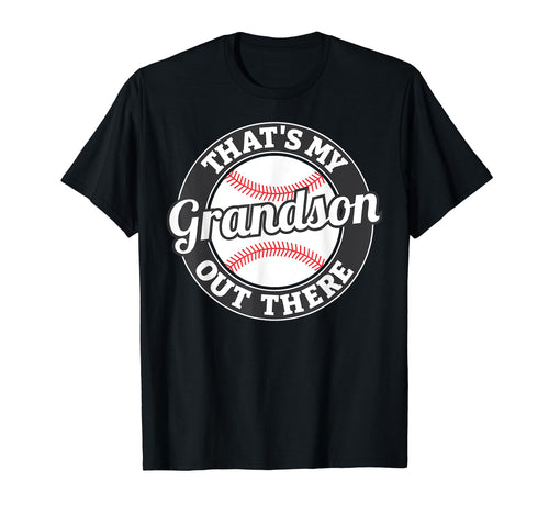 Thats My Grandson Out There Baseball T-Shirt - Fun Novelty Design Unisex - T-Shirt, Sweatshirt, Hoodie