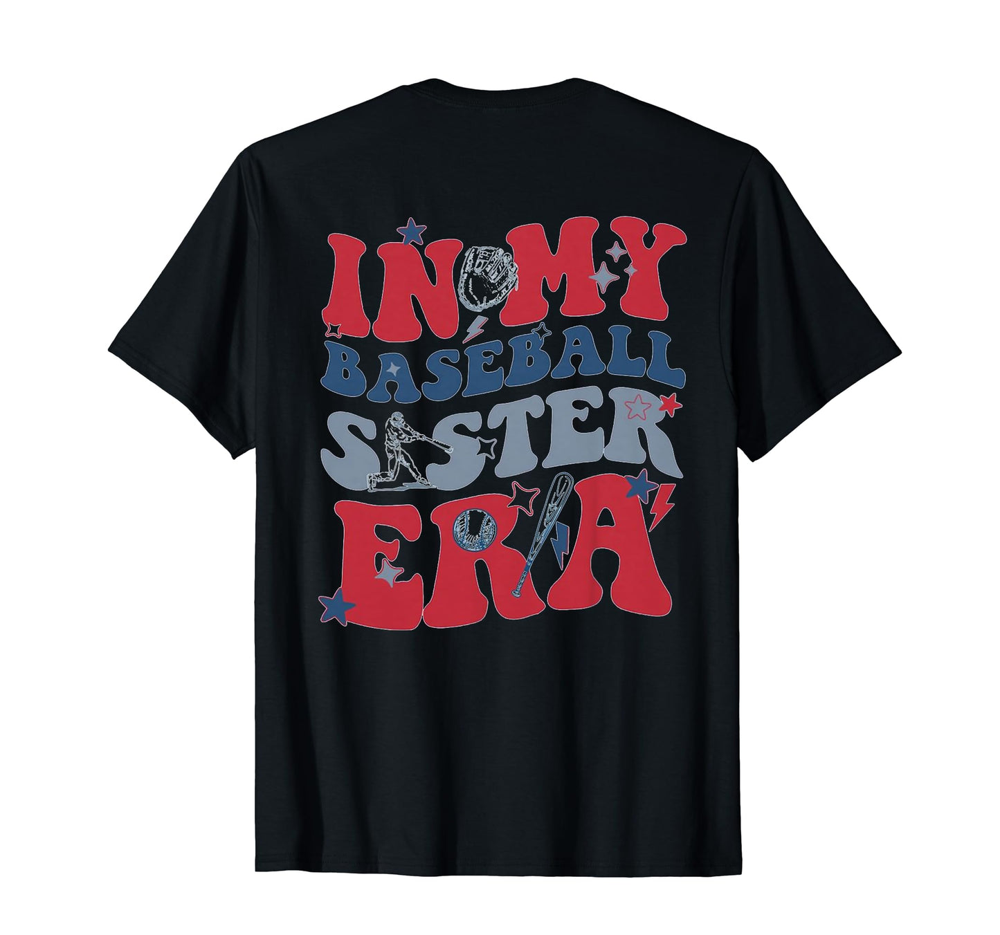 My Baseball Sister Era Back T-Shirt - Fun Novelty Design Men Women - T-Shirt, Sweatshirt, Hoodie