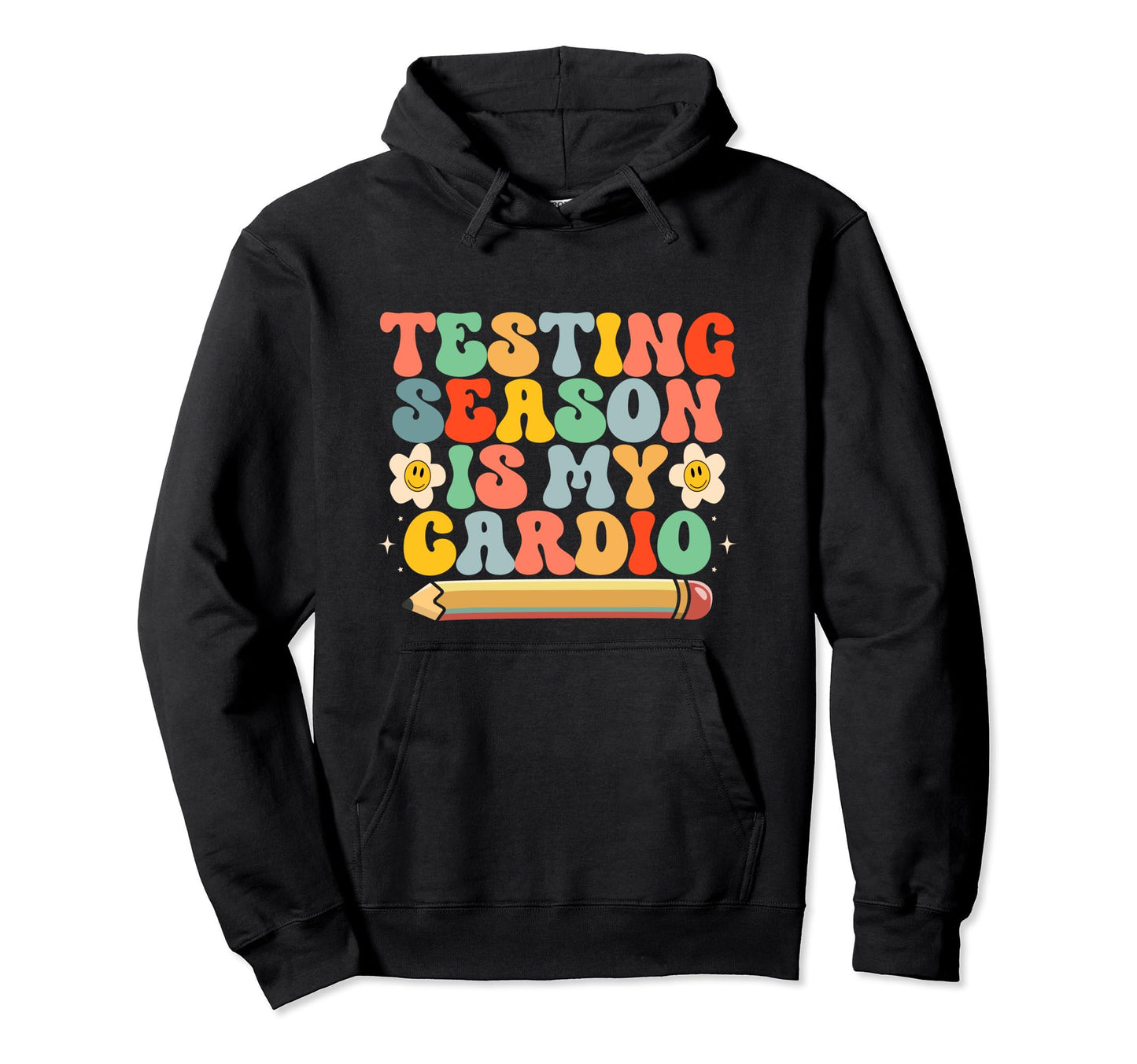 Testing Season Is My Cardio Rainbow Hoodie - Streetwear Style Men Women - T-Shirt, Sweatshirt, Hoodie