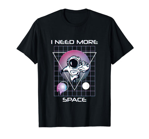 I Need More Space Vaporwave T-Shirt - Aesthetic Graphic Men Women - T-Shirt, Sweatshirt, Hoodie