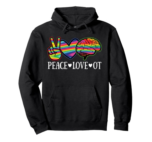 Peace Love Ot Occupational Therapy Hoodie - Streetwear Style for Adults - T-Shirt, Sweatshirt, Hoodie