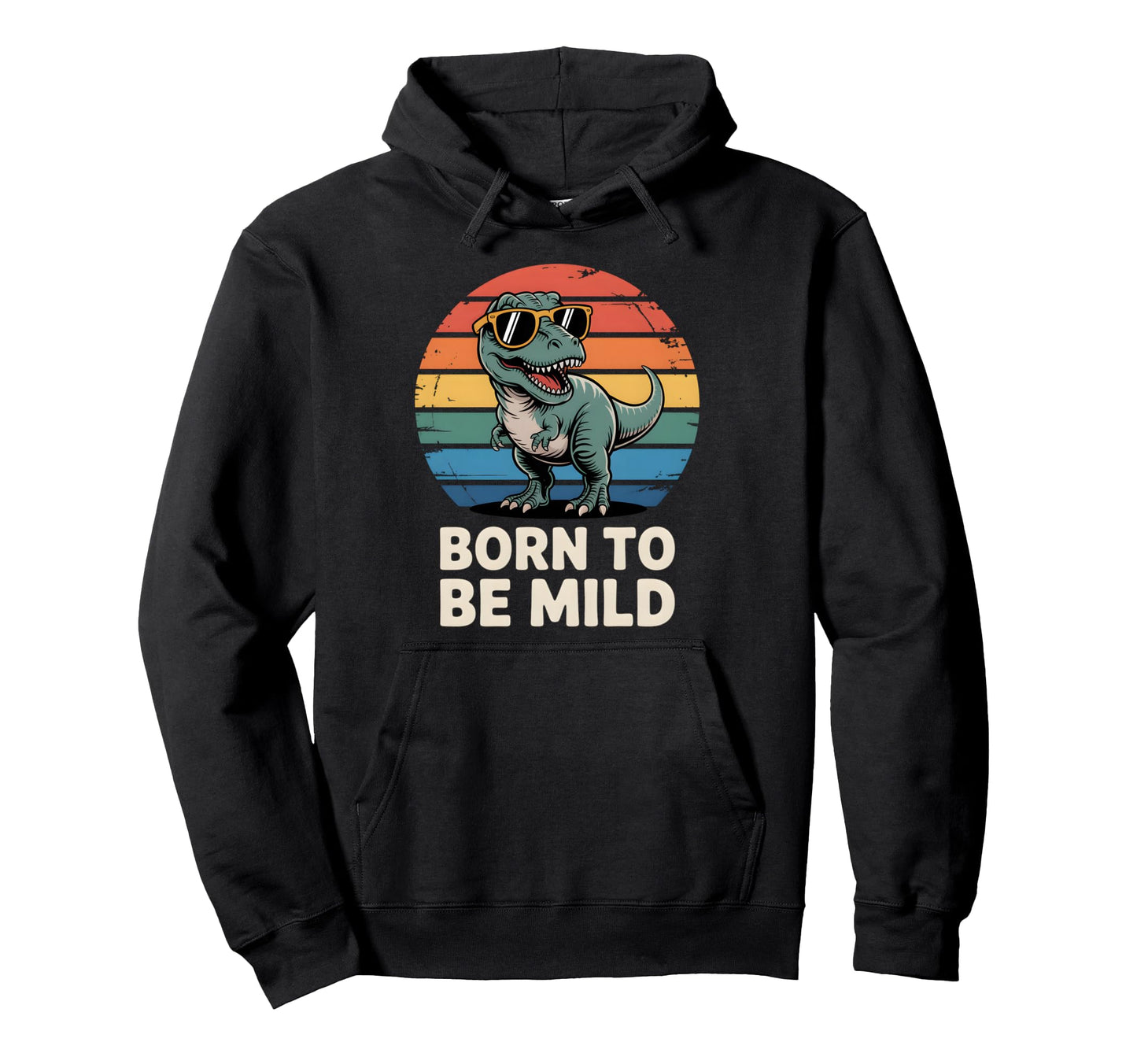 Born To Be Mild T Rex Rainbow Sunset Hoodie - Unique Graphic Men Women - T-Shirt, Sweatshirt, Hoodie