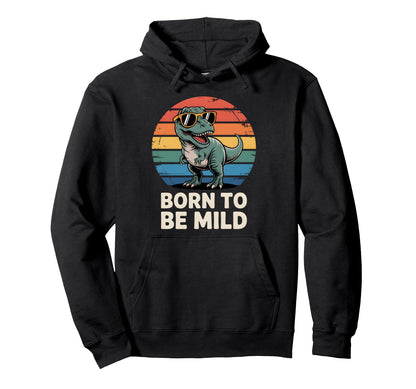 Born To Be Mild T Rex Rainbow Sunset Hoodie - Unique Graphic Men Women - T-Shirt, Sweatshirt, Hoodie
