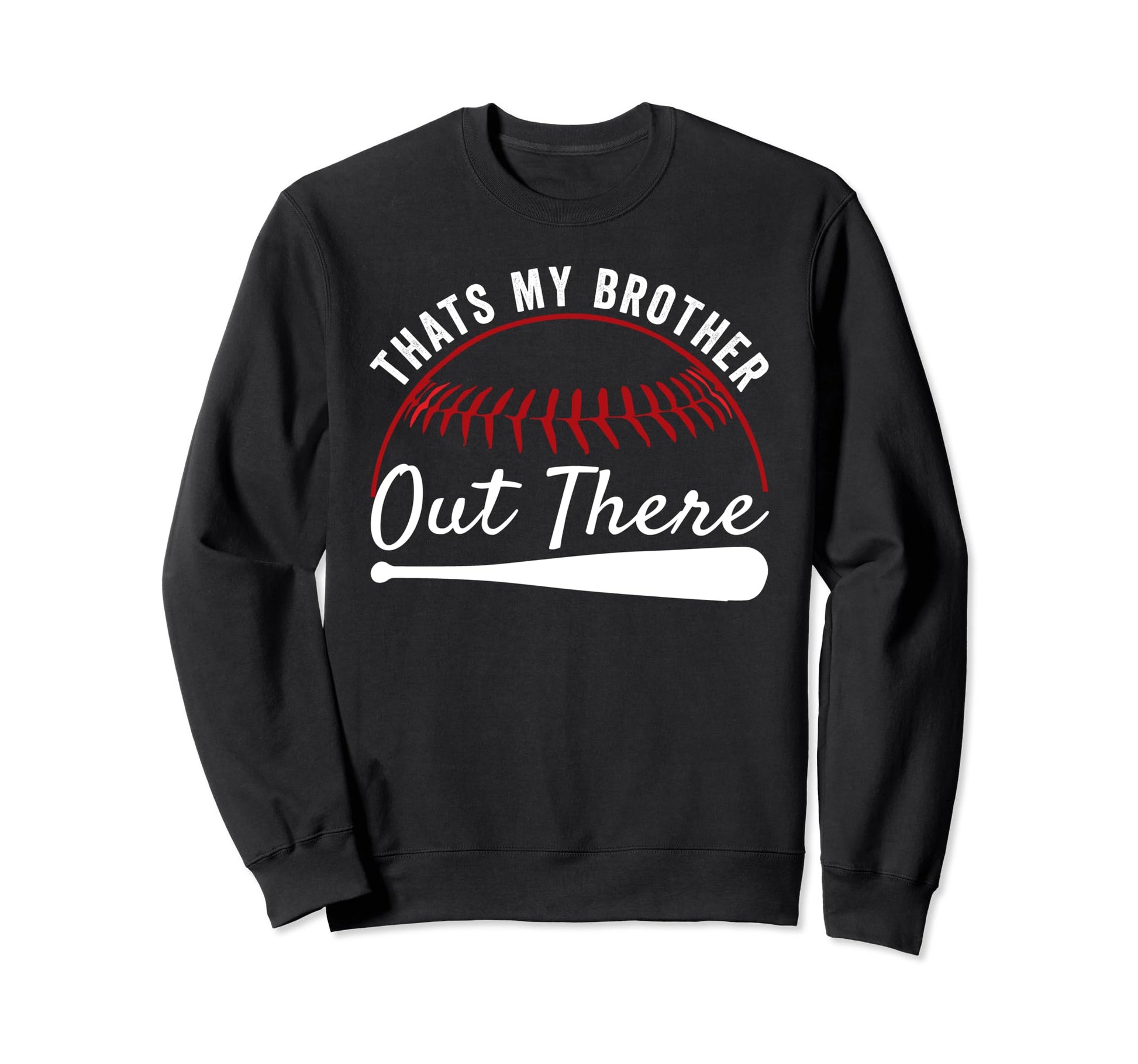 Thats Brother Out There Sister Sweatshirt - Fun Novelty Design Unisex - T-Shirt, Sweatshirt, Hoodie