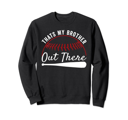 Thats Brother Out There Sister Sweatshirt - Fun Novelty Design Unisex - T-Shirt, Sweatshirt, Hoodie