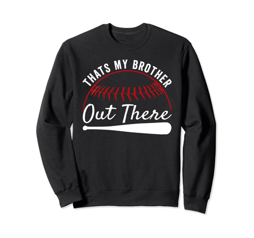 Thats Brother Out There Sister Sweatshirt - Fun Novelty Design Unisex - T-Shirt, Sweatshirt, Hoodie
