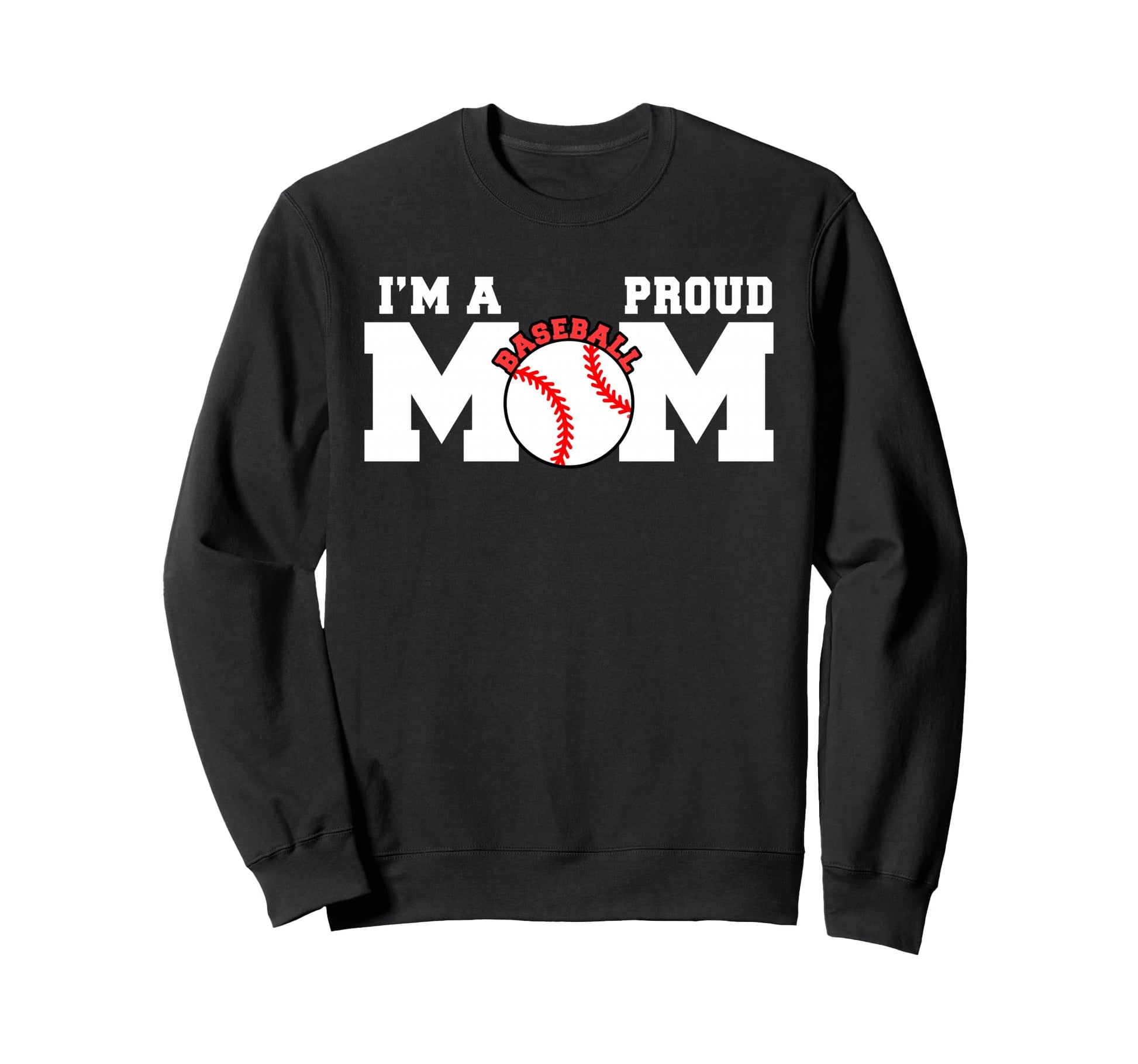 Im Proud Mom Funny Baseball Mom Sweatshirt - Unique Graphic for Adults - T-Shirt, Sweatshirt, Hoodie