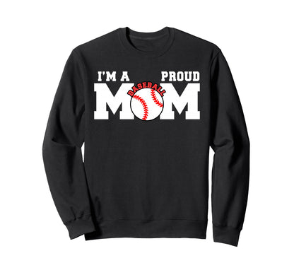 Im Proud Mom Funny Baseball Mom Sweatshirt - Unique Graphic for Adults - T-Shirt, Sweatshirt, Hoodie