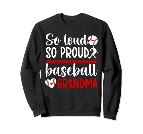 So Loud So Proud Baseball Grandma Sweatshirt - Trendy Graphic Unisex - T-Shirt, Sweatshirt, Hoodie