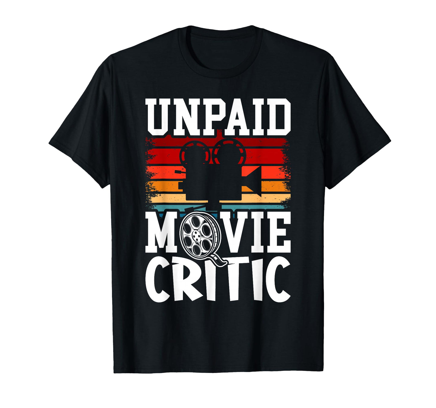 Unpaid Movie Critic Film Camera T-Shirt - Casual Everyday Wear for Adults - T-Shirt, Sweatshirt, Hoodie