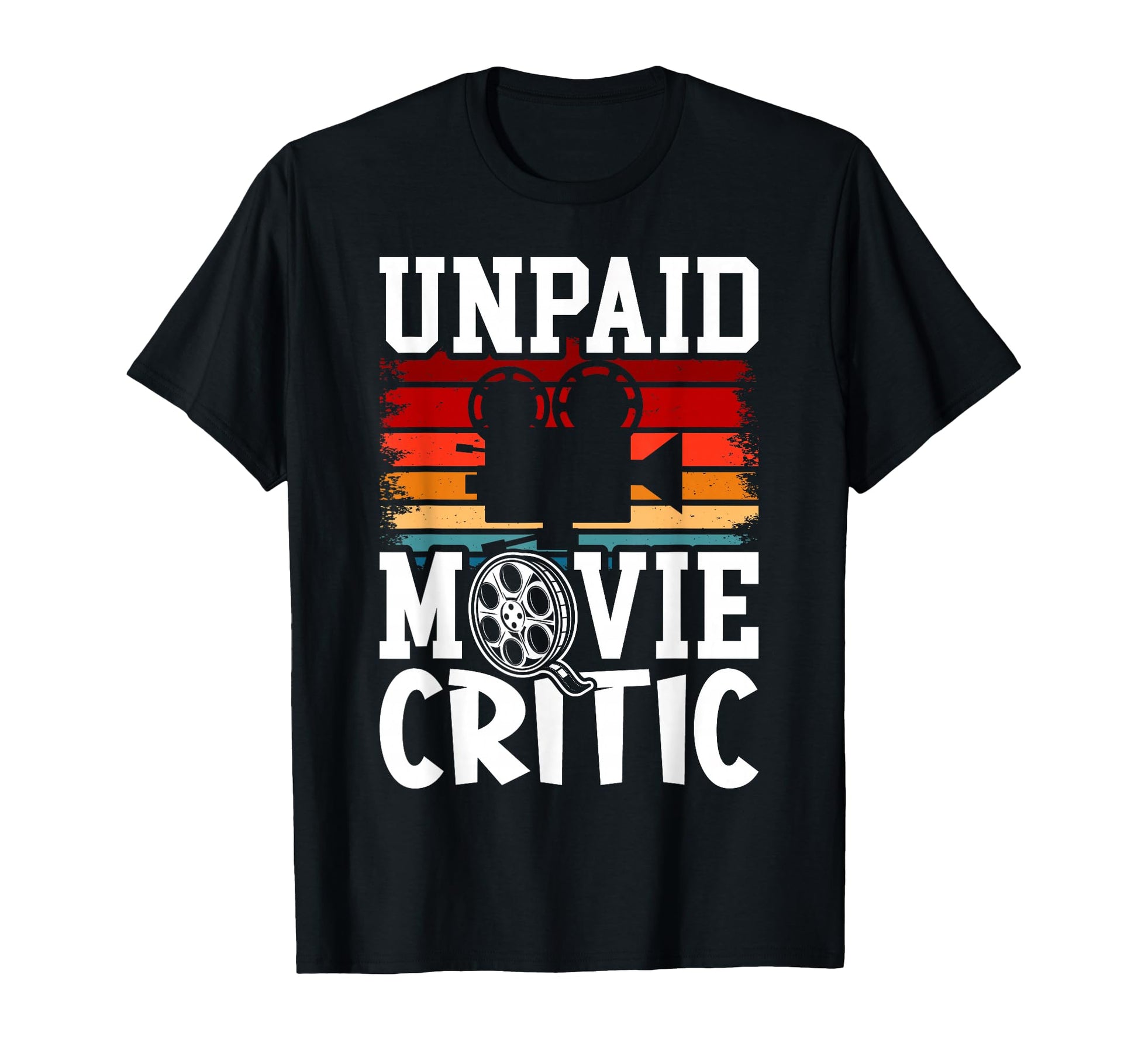 Unpaid Movie Critic Film Camera T-Shirt - Casual Everyday Wear for Adults - T-Shirt, Sweatshirt, Hoodie