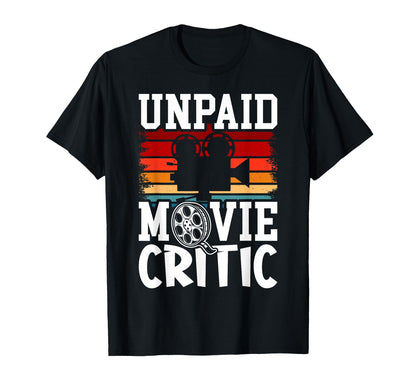Unpaid Movie Critic Film Camera T-Shirt - Casual Everyday Wear for Adults - T-Shirt, Sweatshirt, Hoodie