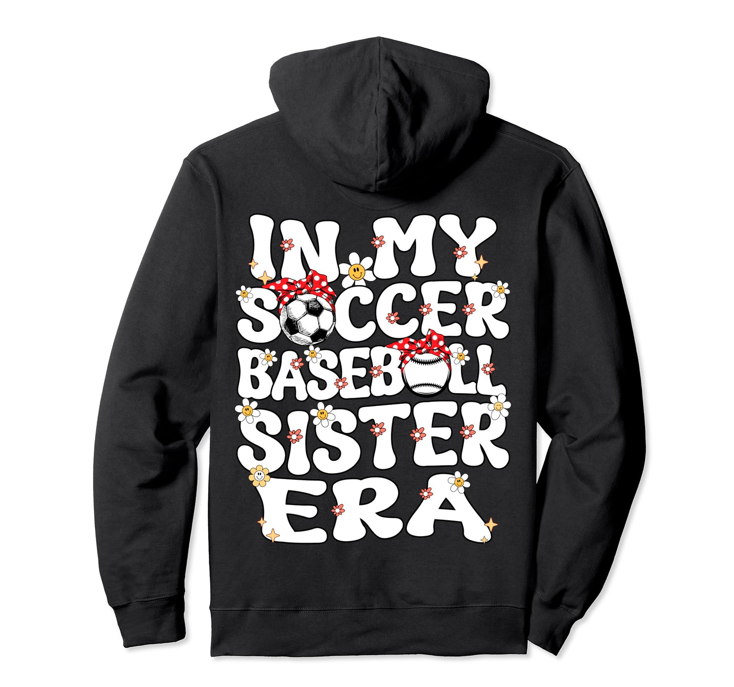 My Soccer Baseball Sister Era Baseball Hoodie - Unique Graphic Men Women - T-Shirt, Sweatshirt, Hoodie