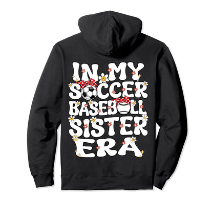 My Soccer Baseball Sister Era Baseball Hoodie - Unique Graphic Men Women - T-Shirt, Sweatshirt, Hoodie